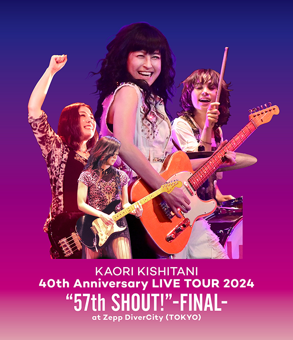 「KAORI KISHITANI 40th Anniversary LIVE TOUR 2024　“57th SHOUT!”　-FINAL-」