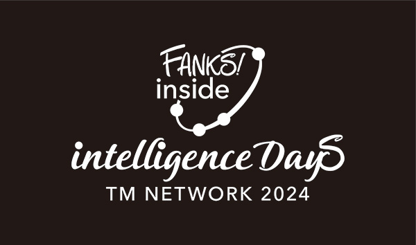 TM NETWORK 2024 intelligence Days FANKS inside