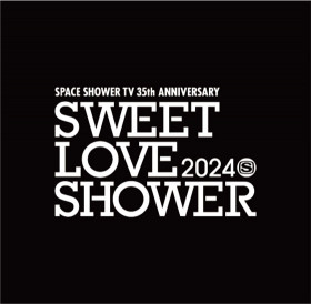 SPACE SHOWER TV 35th ANNIVERSARY SWEET LOVE SHOWER 2024