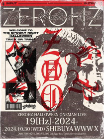 零[Hz] ZEROHZ HALLOWEEN ONEMAN LIVE「19[Hz]-2024-」