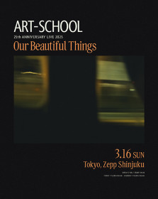 ART-SCHOOL 25th ANNIVERSARY LIVE 2025 「Our Beautiful Things」