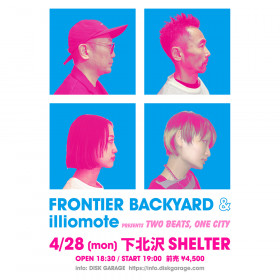 FRONTIER BACKYARD & illiomote presents「Two Beats, One City」