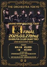 THE ORCHESTRA TOKYO GRAND SHIP RELEASE TOUR 『裏FINAL』