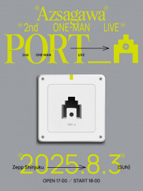 梓川 Azsagawa 2nd ONE-MAN LIVE「PORT＿A」